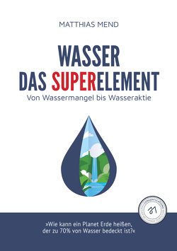 Wasser, das Superelement von Mend,  Matthias