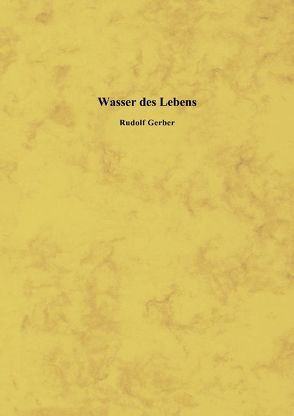 Wasser des Lebens von Gerber,  Rudolf