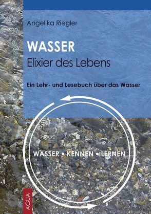 WASSER – Elixier des Lebens von Riegler,  Angelika