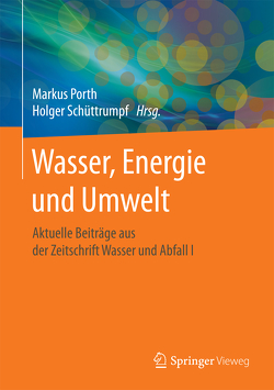 Wasser, Energie und Umwelt von Porth,  Markus, Schüttrumpf,  Holger