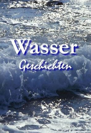 Wasser – Geschichten von Brendle,  C M