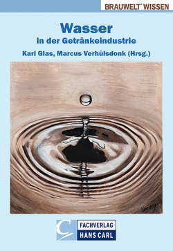 Wasser in der Getränkeindustrie von Ahrens,  Alfons, Becker,  Michael, Behmel,  Uwe, Buscham,  Thomas, Evers,  Hartmut, Glas,  Karl, Helmreich,  Brigitte, Hofmann,  Jürgen, Horn,  Harald, Keller,  Martin, Letzel,  Thomas, McHardy,  Christopher, Nörpel,  Clemens, Scheu,  Dirk, Schmittnägel,  Ingrid, Sonntag,  Michael, Titze,  Jean, Türk,  Jochen, Verhülsdonk,  Marcus, Wagner,  Michael