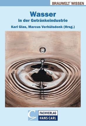 Wasser in der Getränkeindustrie von Ahrens,  Alfons, Becker,  Michael, Behmel,  Uwe, Buscham,  Thomas, Evers,  Hartmut, Glas,  Karl, Helmreich,  Brigitte, Hofmann,  Jürgen, Horn,  Harald, Keller,  Martin, Letzel,  Thomas, McHardy,  Christopher, Nörpel,  Clemens, Scheu,  Dirk, Schmittnägel,  Ingrid, Sonntag,  Michael, Titze,  Jean, Türk,  Jochen, Verhülsdonk,  Marcus, Wagner,  Michael