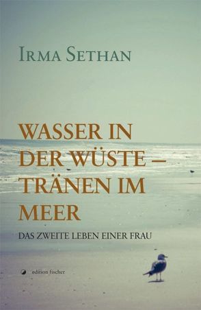 Wasser in der Wüste – Tränen im Meer von Sethan,  Irma