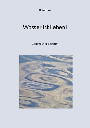 Wasser ist Leben! von Haas,  Heike