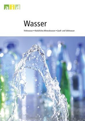 Wasser – Trinkwasser, Natürliches Mineralwasser, Quell- und Tafelwasser von Freitag-Ziegler,  Gabriela