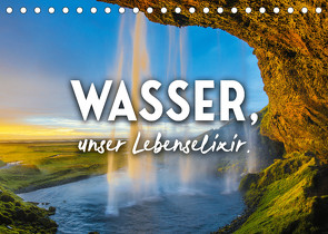 Wasser, unser Lebenselixir. (Tischkalender 2022 DIN A5 quer) von SF