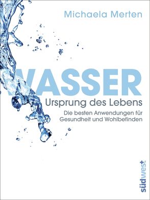 Wasser – Ursprung des Lebens von Merten,  Michaela