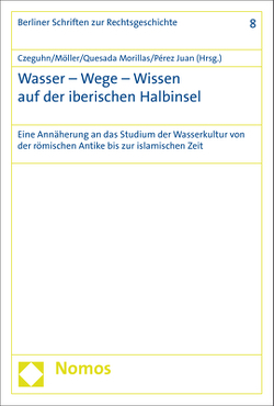 Wasser – Wege – Wissen auf der iberischen Halbinsel von Czeguhn,  Ignacio, Möller,  Cosima, Pérez Juan,  José Antonio, Quesada Morillas,  Yolanda