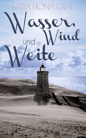 Wasser, Wind und Weite von Graf,  Katja Fiona