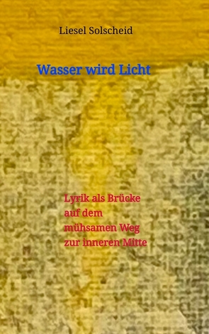 Wasser wird Licht von Solscheid,  Liesel