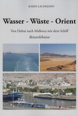 Wasser-Wüste-Orient von Lachmann,  Karin