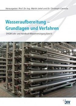 Wasseraufbereitung – Grundlagen und Verfahren von Czekalla ,  Christoph, Jekel,  Martin