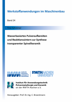 Wasserbasiertes Pulveraufbereiten und Reaktionssintern zur Synthese transparenter Spinellkeramik von Schreiner,  Tino