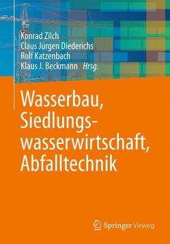 Wasserbau, Siedlungswasserwirtschaft, Abfalltechnik von Beckmann,  Klaus J., Diederichs,  Claus Jürgen, Katzenbach,  Rolf, Zilch,  Konrad