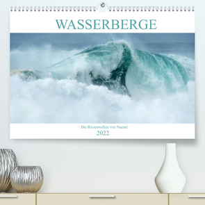 WASSERBERGE – Die Riesenwellen von Nazaré (Premium, hochwertiger DIN A2 Wandkalender 2022, Kunstdruck in Hochglanz) von Jentschura,  Katja