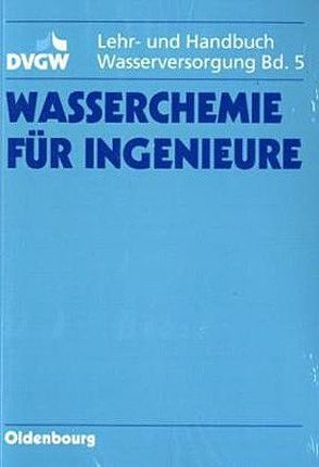 Wasserchemie für Ingenieure von Abbt-Braun,  Gudrun, Baldauf,  G, Brauch,  H.-J, DVGW