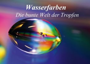 Wasserfarben – Die bunte Welt der Tropfen (Tischaufsteller DIN A5 quer) von BeaM,  Photart