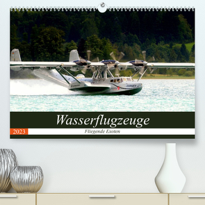 Wasserflugzeuge – Fliegende Exoten (Premium, hochwertiger DIN A2 Wandkalender 2023, Kunstdruck in Hochglanz) von R Bogner,  J