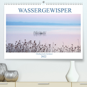 Wassergewisper Oberbayrische Gewässer (Premium, hochwertiger DIN A2 Wandkalender 2022, Kunstdruck in Hochglanz) von Marten,  Martina