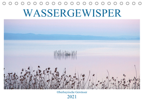 Wassergewisper Oberbayrische Gewässer (Tischkalender 2021 DIN A5 quer) von Marten,  Martina