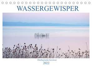 Wassergewisper Oberbayrische Gewässer (Tischkalender 2022 DIN A5 quer) von Marten,  Martina