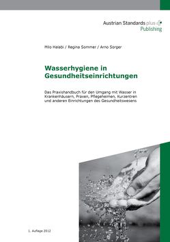 Wasserhygiene in Gesundheitseinrichtungen von Halabi,  Milo, Sommer,  Regina, Sorger,  Arno