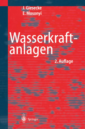 Wasserkraftanlagen von Giesecke,  Jürgen, Mosonyi,  Emil