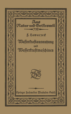 Wasserkraftausnutzung und Wasserkraftmaschinen von Lawaczeck,  F.