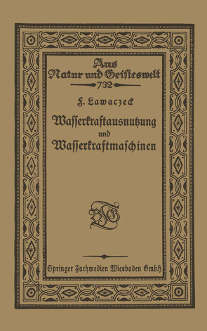 Wasserkraftausnutzung und Wasserkraftmaschinen von Lawaczeck,  F.