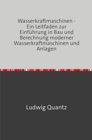 Wasserkraftmaschinen von Quantz,  Ludwig