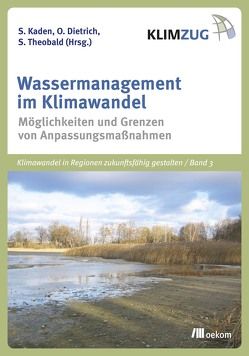 Wassermanagement im Klimawandel von Dietrich,  Ottfried, Kaden,  Stefan, Theobald,  Stephan