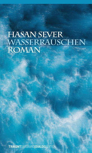 Wasserrauschen von Lacour,  Eva, Sever,  Hasan