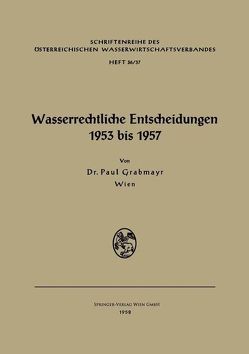 Wasserrechtliche Entscheidungen 1953 bis 1957 von Grabmayr,  Paul