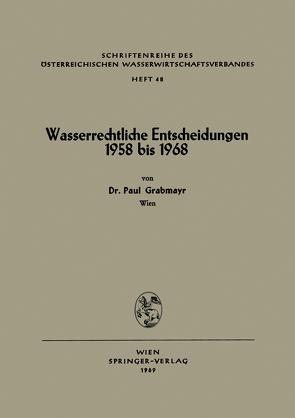 Wasserrechtliche Entscheidungen 1958 bis 1968 von Grabmayr,  Paul