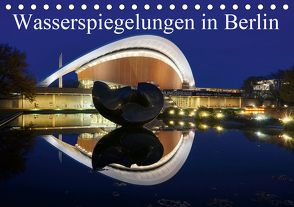 Wasserspiegelungen in Berlin (Tischkalender 2021 DIN A5 quer) von AS-Fotography