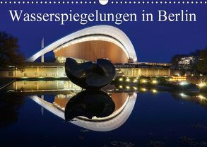 Wasserspiegelungen in Berlin (Wandkalender 2018 DIN A3 quer) von AS-Fotography