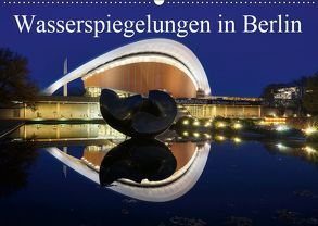 Wasserspiegelungen in Berlin (Wandkalender 2019 DIN A2 quer) von AS-Fotography