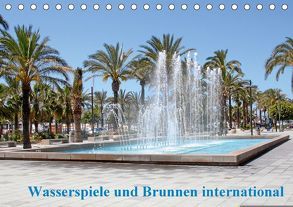 Wasserspiele und Brunnen international (Tischkalender 2018 DIN A5 quer) von Bujara,  André