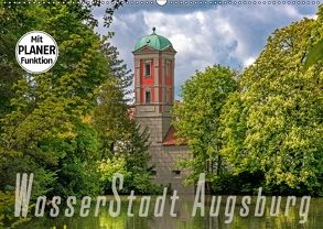 WasserStadt Augsburg (Wandkalender 2018 DIN A2 quer) von Schleibinger www.js-reisefotografie.de,  Judith