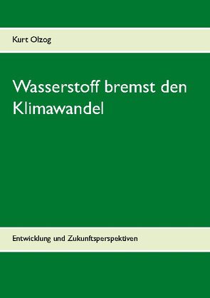 Wasserstoff bremst den Klimawandel von Olzog,  Kurt