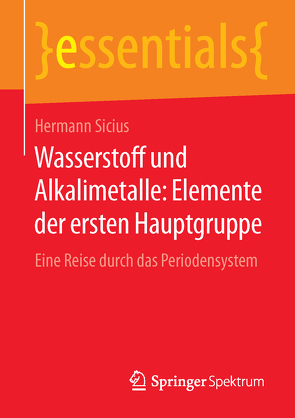 Wasserstoff und Alkalimetalle: Elemente der ersten Hauptgruppe von Sicius,  Hermann