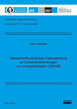 Wasserstoffunterstützte Kaltrissbildung an Schweißverbindungen von pressgehärtetem 22MnB5 von Schwedler,  Olaf