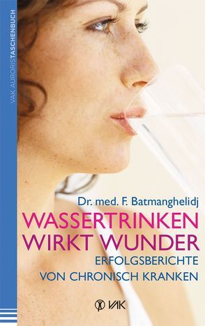 Wassertrinken wirkt Wunder von Batmanghelidj,  F, Ihle,  Ursula