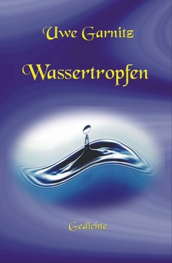 Wassertropfen von Garnitz,  Uwe