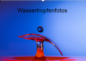 Wassertropfenfotos (Wandkalender 2022 DIN A2 quer) von Heller,  Thomas