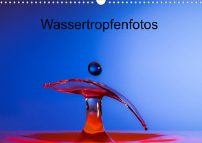 Wassertropfenfotos (Wandkalender 2023 DIN A3 quer) von Heller,  Thomas