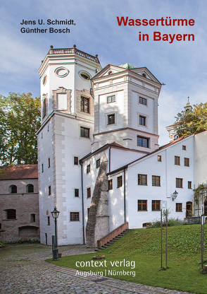 Wassertürme in Bayern von Bosch,  Günther, Schmidt,  Jens U