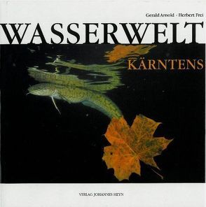 Wasserwelt Kärntens von Arnold,  Gerald, Frei,  Herbert