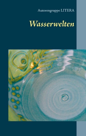 Wasserwelten von Autorengruppe Litera